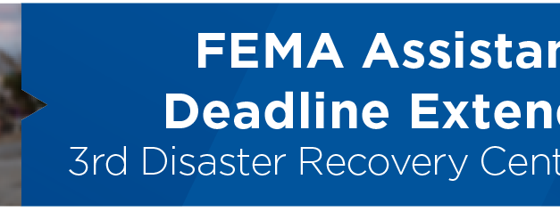 FEMA Assistance Deadline Extended; 3rd Disaster Recovery Center Opened 