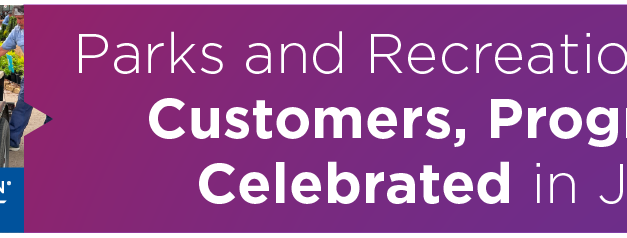 Parks and Recreation Staff, Customers, Programs Celebrated in July 