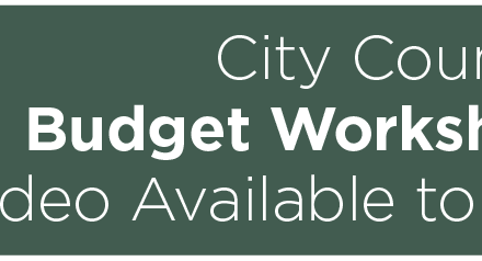 City Council Budget Workshop Held; Video Available to View Online