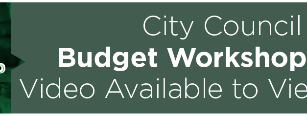 City Council Budget Workshop Held; Video Available to View Online