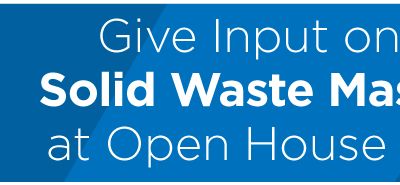 Give Input on City’s Solid Waste Master Plan at Open House Tuesday