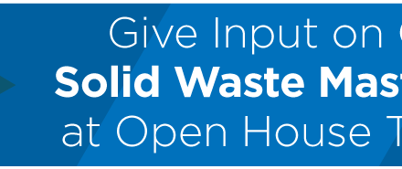 Give Input on City’s Solid Waste Master Plan at Open House Tuesday 