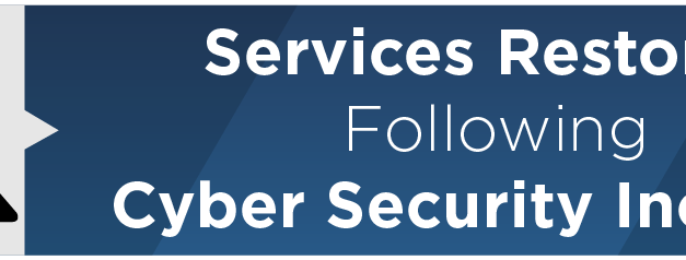 Services Restored Following Cyber Security Incident 