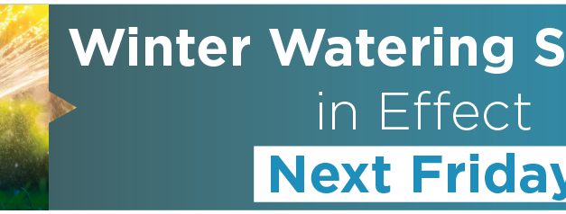 Winter Watering Schedule in Effect Next Friday 