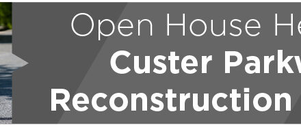 Open House Held for Custer Parkway Reconstruction Project  