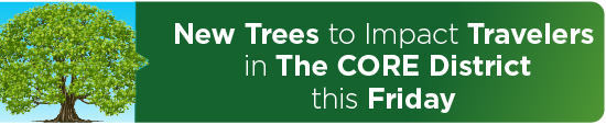 New Trees to Impact Travelers in The CORE District this Friday 