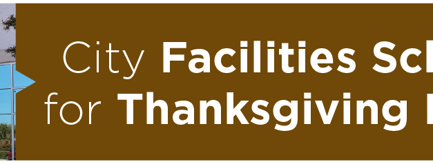 City Facilities Schedule for the Thanksgiving Holiday   