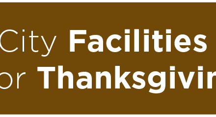 City Facilities Schedule for the Thanksgiving Holiday   