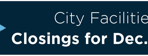 City Facilities Schedule for the Christmas Holiday 