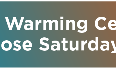 Warming Centers to Close Saturday at 10 a.m.