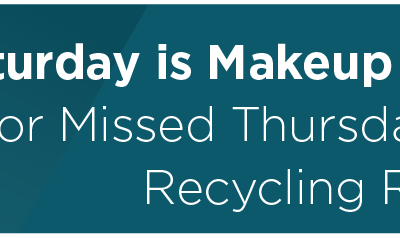 Saturday is Makeup Collection Day for Missed Thursday and Friday Recycling Routes 