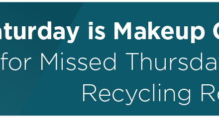 Saturday is Makeup Collection Day for Missed Thursday and Friday Recycling Routes 