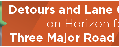 Detours and Lane Closures on Horizon for Three Major Road Projects 