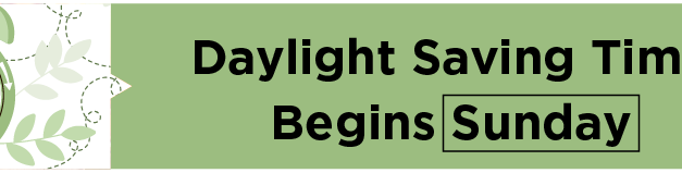 Daylight Saving Time Begins Sunday 