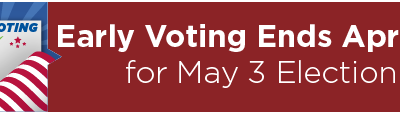 Early Voting Ends April 29 for May 3 Election