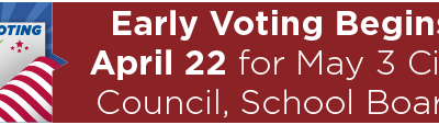 Early Voting Begins April 22 for May 3 City Council, School Board Election 