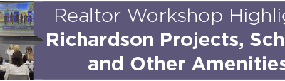 Realtor Workshop Highlights Richardson Projects, Schools, and Other Amenities 