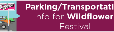 Parking/Transportation Info for Wildflower! Festival 