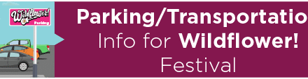 Parking/Transportation Info for Wildflower! Festival 