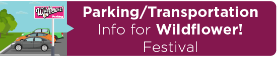 Parking/Transportation Info for Wildflower! Festival 