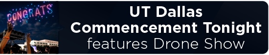 UT Dallas Commencement Tonight Features Drone Show 