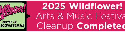 2025 Wildflower! Arts & Music Festival Cleanup Completed 