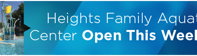 Heights Family Aquatic Center Open This Weekend!