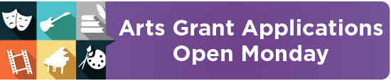 Arts Grant Applications Open Monday 