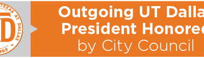 Outgoing UT Dallas President Honored by City Council 