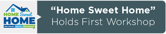 “Home Sweet Home” Holds First Workshop 