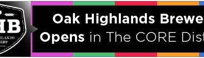 Oak Highlands Brewery Opens in The CORE District 