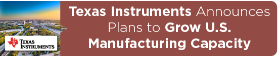 Texas Instruments Announces Plans to Grow U.S. Manufacturing Capacity 