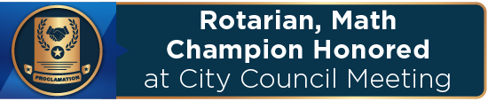 Rotarian, Math Champion Honored at City Council Meeting 