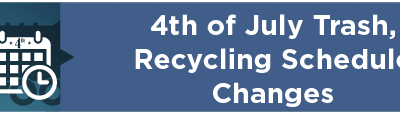 Trash and Recycling Schedule Changes for July 4 Holiday 