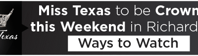 Miss Texas to be Crowned this Weekend in Richardson, Ways to Watch 