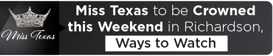 Miss Texas to be Crowned this Weekend in Richardson, Ways to Watch 