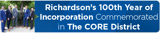 Richardson’s 100th Year of Incorporation Commemorated in The CORE District 