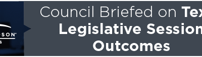 Council Briefed on Texas Legislative Session Outcomes 