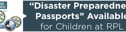 “Disaster Preparedness Passports” Available for Children at RPL 