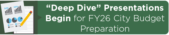 “Deep Dive” Presentations Begin for FY26 City Budget Preparation 