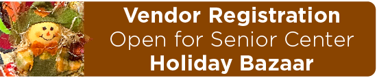 Vendor Registration Open for Senior Center Holiday Bazaar 