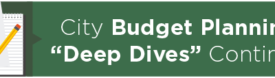 City Budget Planning “Deep Dives” Continue 
