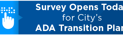 Survey Opens Today for City’s ADA Transition Plan 