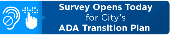 Survey Opens Today for City’s ADA Transition Plan 