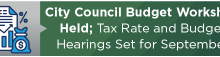 City Council Budget Workshop Held; Tax Rate and Budget Hearings Set for September