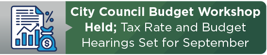 City Council Budget Workshop Held; Tax Rate and Budget Hearings Set for September