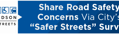 Share Road Safety Concerns Via City’s “Safer Streets” Survey 