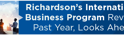 Richardson’s International Business Program Reviews Past Year, Looks Ahead 