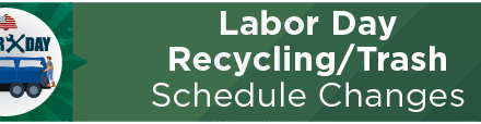 Labor Day Recycling/Trash Schedule Changes 