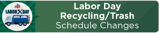 Labor Day Recycling/Trash Schedule Changes 